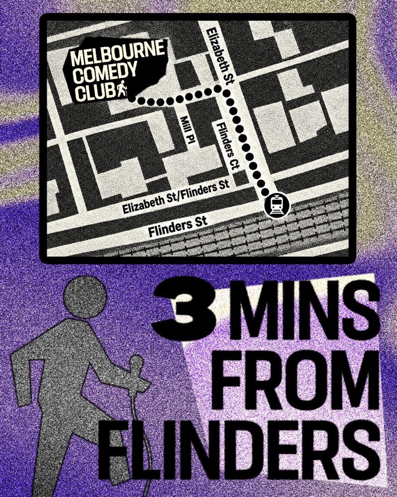 Poster reading 3 mins from Flinders, with a map of the walk from Flinders Street Station to Melbourne Comedy Club